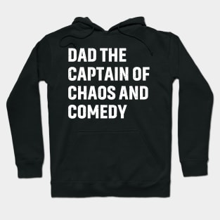 Dad The Captain of Chaos and Comedy Hoodie